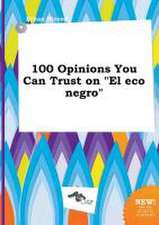 100 Opinions You Can Trust on El Eco Negro