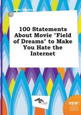 100 Statements about Movie Field of Dreams to Make You Hate the Internet