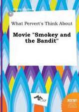 What Pervert's Think about Movie Smokey and the Bandit