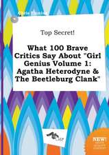 Top Secret! What 100 Brave Critics Say about Girl Genius Volume 1: Agatha Heterodyne & the Beetleburg Clank