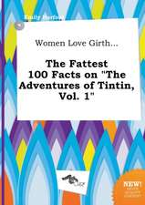 Women Love Girth... the Fattest 100 Facts on the Adventures of Tintin, Vol. 1