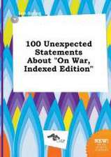 100 Unexpected Statements about on War, Indexed Edition