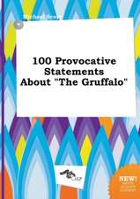 100 Provocative Statements about the Gruffalo