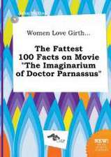 Women Love Girth... the Fattest 100 Facts on Movie the Imaginarium of Doctor Parnassus