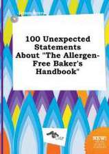 100 Unexpected Statements about the Allergen-Free Baker's Handbook