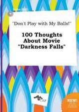 Don't Play with My Balls! 100 Thoughts about Movie Darkness Falls