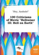 Hey, Asshole! 100 Criticisms of Movie Hellraiser III: Hell on Earth