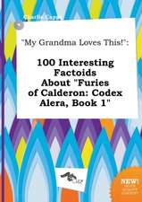 My Grandma Loves This!: 100 Interesting Factoids about Furies of Calderon: Codex Alera, Book 1