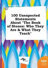 100 Unexpected Statements about the Book of Stones: Who They Are & What They Teach