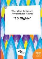 The Most Intimate Revelations about 10 Nights