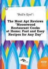 Bull's Eye!: The Most Apt Reviews Moosewood Restaurant Cooks at Home: Fast and Easy Recipes for Any Day