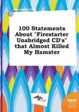 100 Statements about Firestarter Unabridged CD's That Almost Killed My Hamster