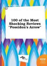 100 of the Most Shocking Reviews Poseidon's Arrow