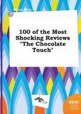 100 of the Most Shocking Reviews the Chocolate Touch