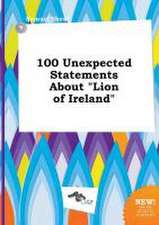 100 Unexpected Statements about Lion of Ireland