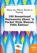 What the Whole World Is Saying: 100 Sensational Statements about a Pocket Style Manual, Fifth Edition