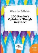 When the Polls Lie: 100 Reader's Opinions Rough Weather