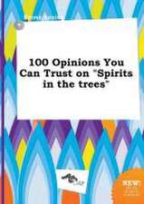 100 Opinions You Can Trust on Spirits in the Trees