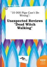 10 000 Pigs Can't Be Wrong: Unexpected Reviews Dead Witch Walking