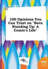 100 Opinions You Can Trust on Born Standing Up: A Comic's Life