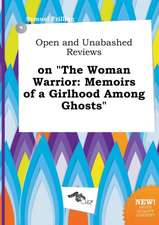 Open and Unabashed Reviews on the Woman Warrior: Memoirs of a Girlhood Among Ghosts