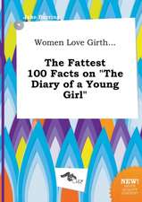 Women Love Girth... the Fattest 100 Facts on the Diary of a Young Girl