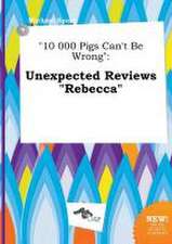 10 000 Pigs Can't Be Wrong: Unexpected Reviews Rebecca