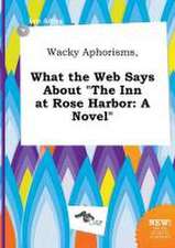 Wacky Aphorisms, What the Web Says about the Inn at Rose Harbor