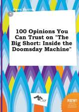 100 Opinions You Can Trust on the Big Short: Inside the Doomsday Machine