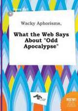 Wacky Aphorisms, What the Web Says about Odd Apocalypse