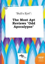 Bull's Eye!: The Most Apt Reviews Odd Apocalypse