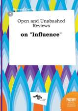 Open and Unabashed Reviews on Influence