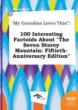 My Grandma Loves This!: 100 Interesting Factoids about the Seven Storey Mountain: Fiftieth-Anniversary Edition