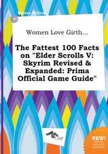 Women Love Girth... the Fattest 100 Facts on Elder Scrolls V: Skyrim Revised & Expanded: Prima Official Game Guide