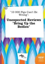 10 000 Pigs Can't Be Wrong: Unexpected Reviews Bring Up the Bodies