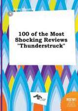 100 of the Most Shocking Reviews Thunderstruck