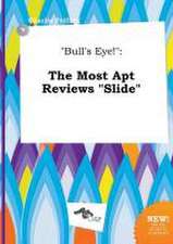 Bull's Eye!: The Most Apt Reviews Slide