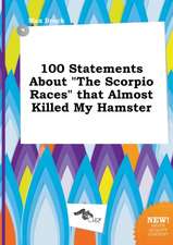 100 Statements about the Scorpio Races That Almost Killed My Hamster