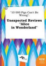 10 000 Pigs Can't Be Wrong: Unexpected Reviews Alice in Wonderland