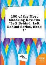 100 of the Most Shocking Reviews Left Behind: Left Behind Series, Book 1