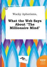 Wacky Aphorisms, What the Web Says about the Millionaire Mind