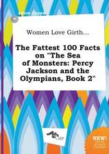 Women Love Girth... the Fattest 100 Facts on the Sea of Monsters: Percy Jackson and the Olympians, Book 2