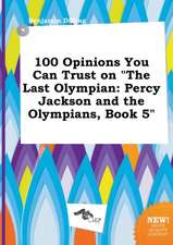 100 Opinions You Can Trust on the Last Olympian: Percy Jackson and the Olympians, Book 5