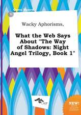 Wacky Aphorisms, What the Web Says about the Way of Shadows: Night Angel Trilogy, Book 1