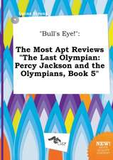 Bull's Eye!: The Most Apt Reviews the Last Olympian: Percy Jackson and the Olympians, Book 5