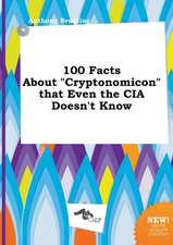 100 Facts about Cryptonomicon That Even the CIA Doesn't Know