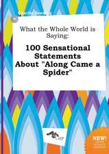 What the Whole World Is Saying: 100 Sensational Statements about Along Came a Spider