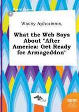 Wacky Aphorisms, What the Web Says about After America: Get Ready for Armageddon