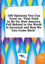 100 Opinions You Can Trust on That Used to Be Us: How America Fell Behind in the World It Invented and How We Can Come Back