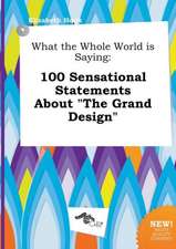 What the Whole World Is Saying: 100 Sensational Statements about the Grand Design